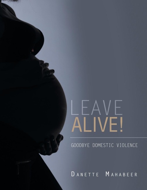 Leave Alive!: Goodbye Domestic Violence