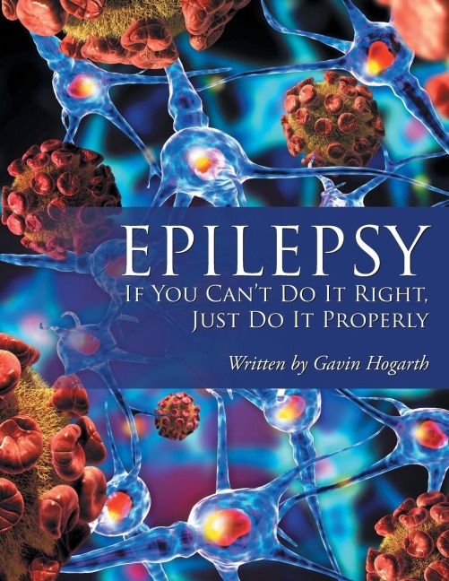 Epilepsy: If You Cant Do It Right, Just Do It Properly
