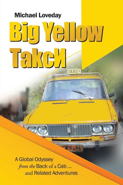 Big Yellow ¿akc¿: A Global Odyssey from the Back of a Cab ... and Related Adventures