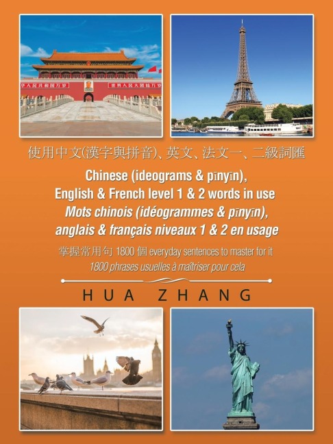 Chinese (Ideograms & P¿ny¿n), English & French Level 1 & 2 Words in Use: 1800 Everyday Sentences to Master for It
