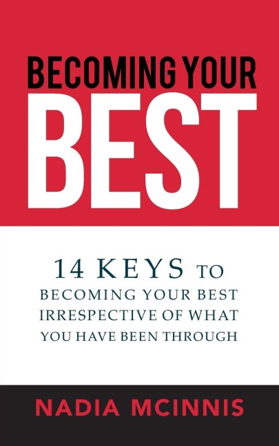 Becoming Your Best: 14 Keys to Becoming Your Best Irrespective of What You Have Been Through