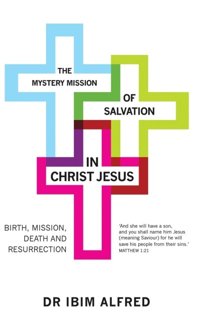 The Mystery Mission of Salvation in Christ Jesus: Birth, Mission, Death, and Resurrection