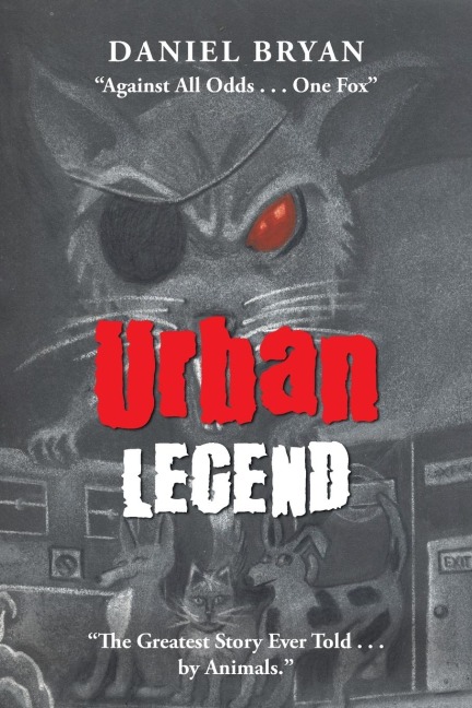 Urban Legend: Against All Odds . . . One Fox The Greatest Story Ever Told . . . by Animals.