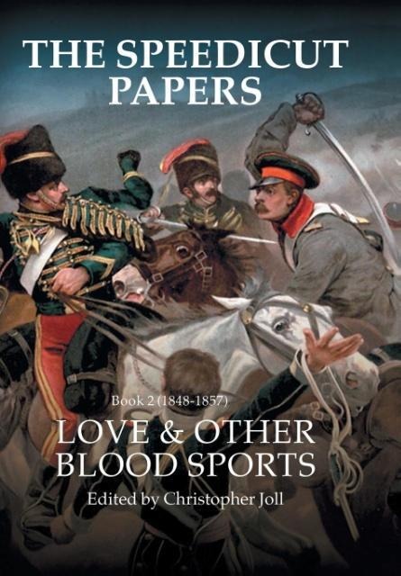 The Speedicut Papers Book 2 (1848-1857): Love & Other Blood Sports