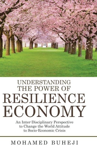 Understanding the Power of Resilience Economy: An Inter-Disciplinary Perspective to Change the World Attitude to Socio-Economic Crisis