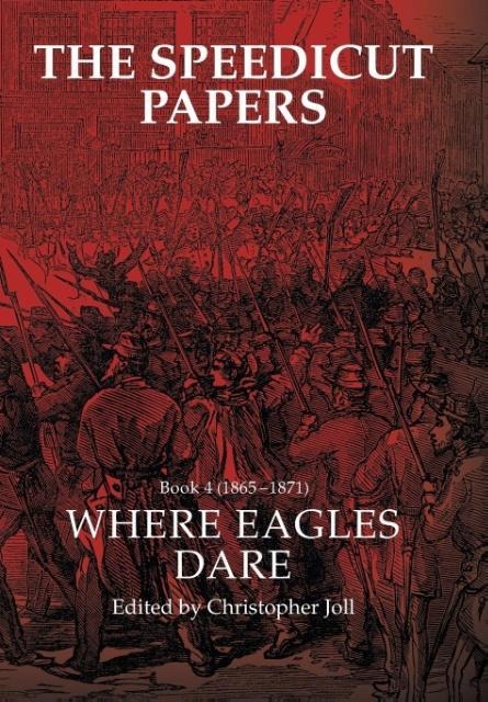The Speedicut Papers Book 4 (1865-1871): Where Eagles Dare