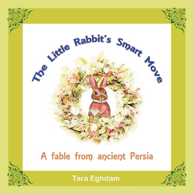 The Little RabbitS Smart Move: A Fable from Ancient Persia