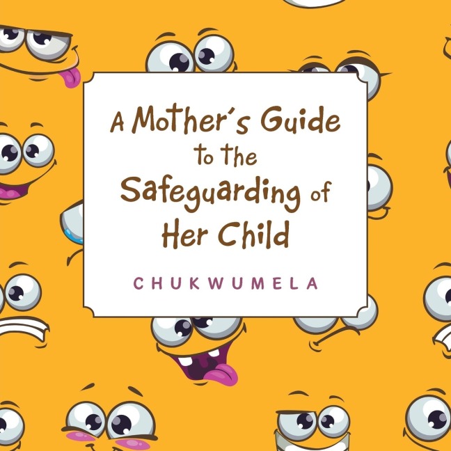 A MotherS Guide to the Safeguarding of Her Child