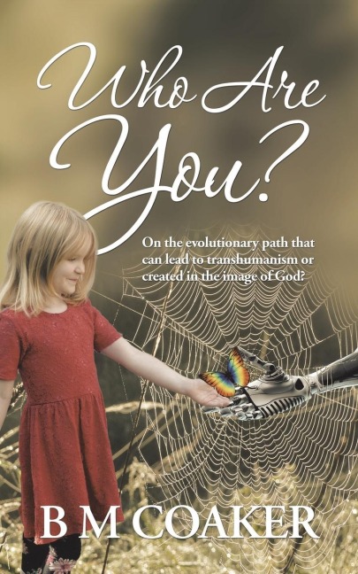 Who Are You?: On the Evolutionary Path That Can Lead to Transhumanism or Created in the Image of God?