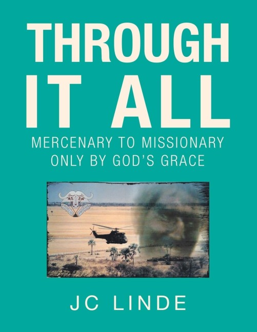 Through It All: Mercenary to Missionary Only by Gods Grace