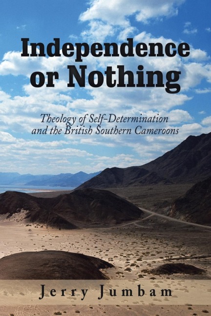 Independence or Nothing: Theology of Self-Determination and the British Southern Cameroons