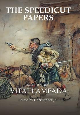 The Speedicut Papers Book 6 (1879-1884): Vitai Lampada