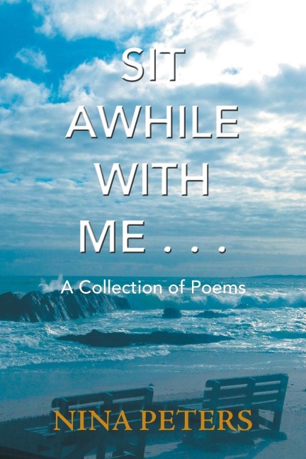 Sit Awhile with Me . . .: A Collection of Poems