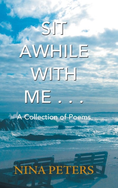 Sit Awhile with Me . . .: A Collection of Poems