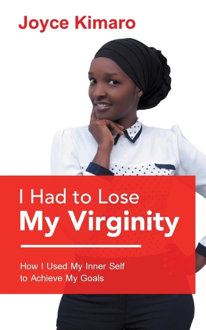 I Had to Lose My Virginity: How I Used My Inner Self to Achieve My Goals