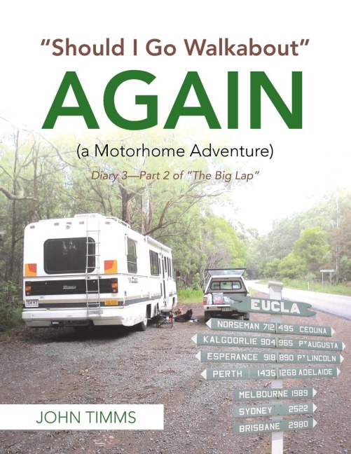 Should I Go Walkabout Again (A Motorhome Adventure): Diary 3-Part 2 of The Big Lap