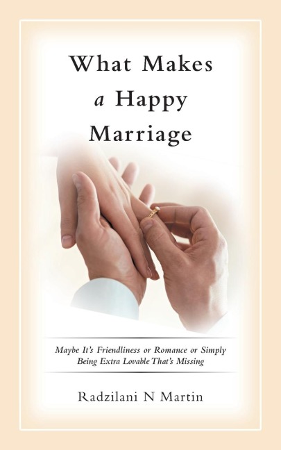 What Makes a Happy Marriage: Maybe Its Friendliness or Romance or Simply Being Extra Lovable Thats Missing