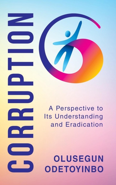Corruption: A Perspective to Its Understanding and Eradication