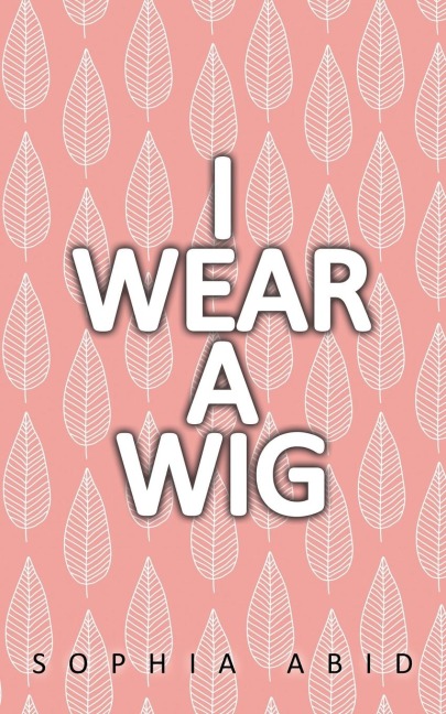 I Wear a Wig