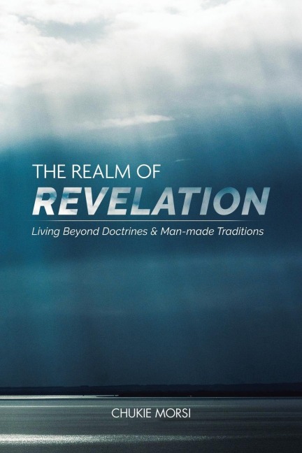 The Realm of Revelation: Living Beyond Doctrines & Man-Made Traditions