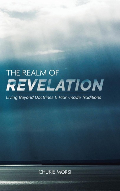 The Realm of Revelation: Living Beyond Doctrines & Man-Made Traditions