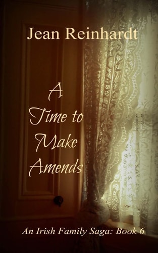 A Time to Make Amends An Irish Family Saga: Book 6
