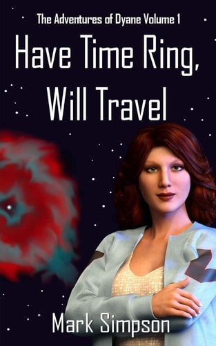 Have Time Ring, Will Travel The Adventures of Dyane Volume 1