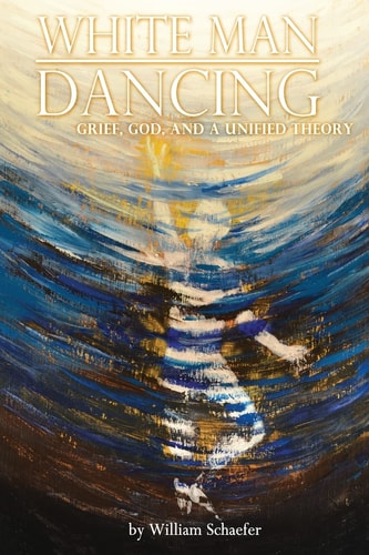 White Man Dancing Grief, God, and a Unified Theory