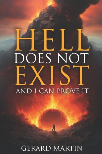 Hell Does Not Exist And I Can Prove It