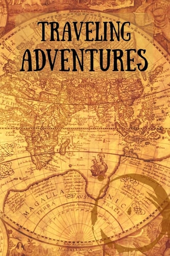 Traveling Adventures Travel Diary for Adventurous Souls