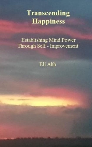 Transcending Happiness Establishing Mind Power Through Self - Improvement