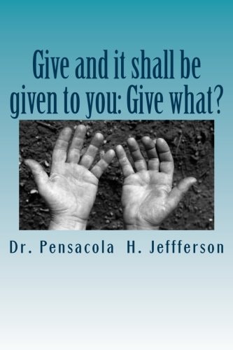Give and It Shall Be Given to You Give What?