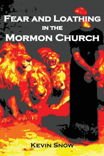 Fear and Loathing in the Mormon Church (and Other Consequences of Disobedient Empathy)