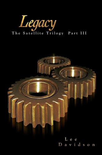 Legacy The Satellite Trilogy Part III