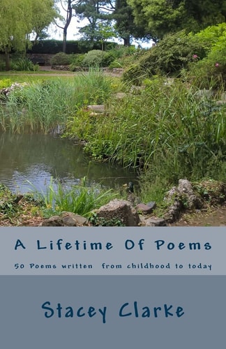 A Lifetime Of Poems 50 Poems Written from Childhood to Today