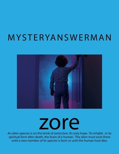 Zore An Alien Species Is on the Brink of Extinction. Its Only Hope Is to Inhabit the Brain of a Human in Its Spiritual Form After Death, Hoping Still That New Members of Their Species Will Be Born