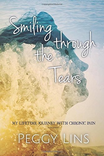 Smiling Through The Tears My Lifetime Journey With Chronic Pain