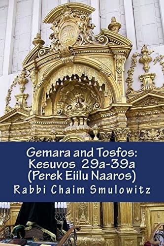 Gemara and Tosfos : Kesuvos 29a-39a (Perek Eilu Naaros)