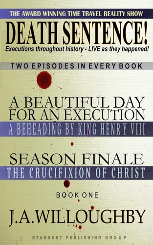 DEATH SENTENCE! The Award Winning Time Travel Reality Show Executions Throughout History - LIVE as They Happened!