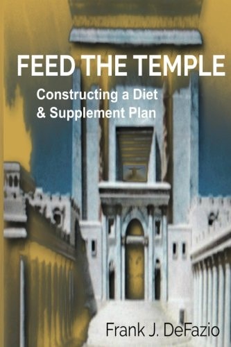 Feed the Temple Constructing a Diet and Supplement Plan