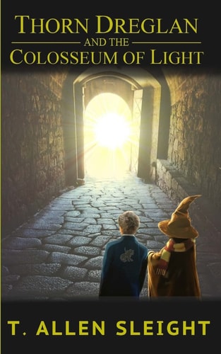 Thorn Dreglan and The Colosseum Of Light Book 1