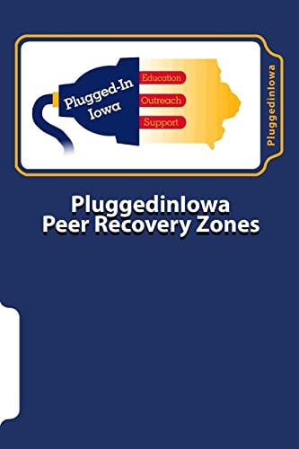 PluggedinIowa Peer Recovery Zones A Framework for PluggedinIowa Mental Health Recovery Centers