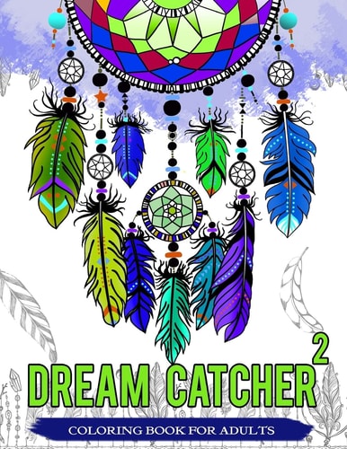 Dream Catcher Coloring Book for Adults Native American Dream Catcher and Feather Designs for All Ages