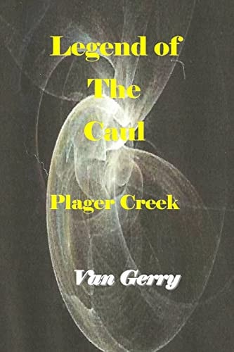 Legend of the Caul Plager Creek