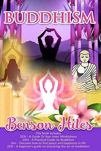 Buddhism 4 Manuscripts, Zen:a Guide to Your Inner Mindfulness, a Practical Guide on Buddhism,Discover How to Find Peace and Happiness in Life, a Beginner's Guide on Practicing the Art of Meditation
