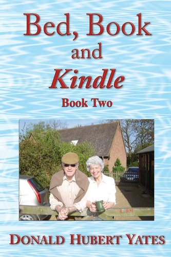 Bed, Book and Kindle - Book Two More Short Stories - Both Fictitional and Factual - Plus Smiley Odds-And-ends to Pass the Time on a Bus, Train, Boat Or Plane. Or, Simply Another Bedtime Read