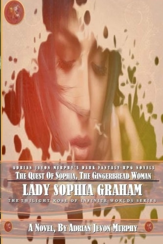 The Quest of Sophia, The Gingerbread Woman The Dynasty Realms VII: Lady Sophia Graham