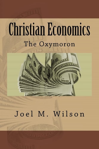 Christian Economics The Oxymoron