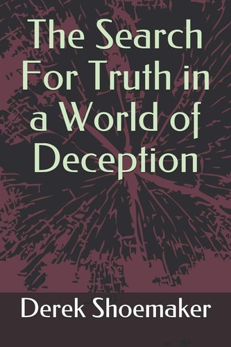 The Search For Truth in a World of Deception