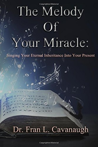 The Melody of Your Miracle Singing Your Eternal Inheritance Into Your Now